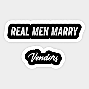 Real Men Marry Vendors Gift for Husband T-Shirt Sticker